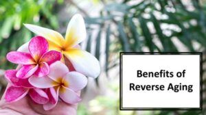 benefits of reverse aging