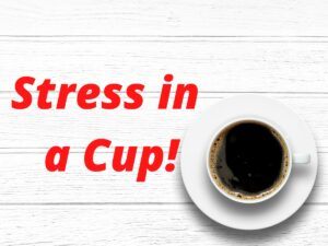 stress in a cup of coffee