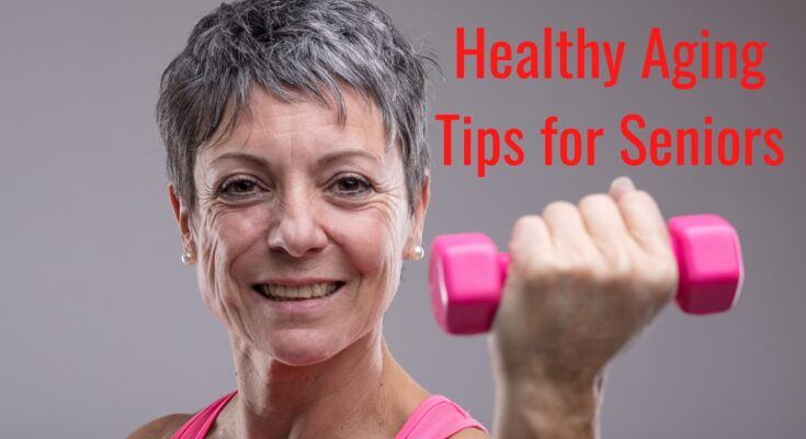 healthy aging tips for seniors